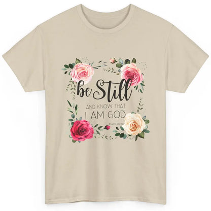 Floral Be Still And Know That I'm God Christian Religious Classic Unisex T-Shirt