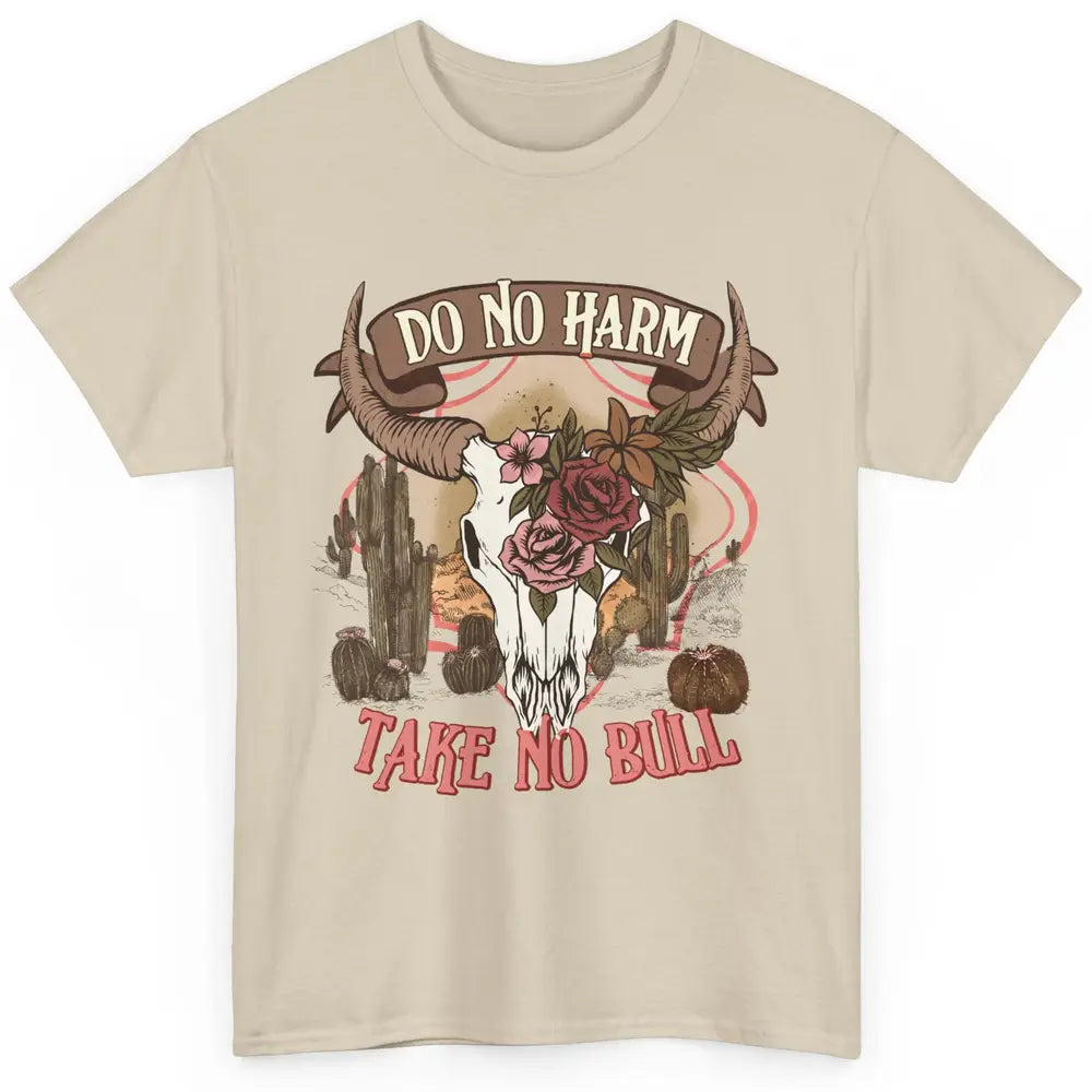 Floral Desert Bull Skull Do No Harm Take No Bull Western Classic Unisex T-Shirt