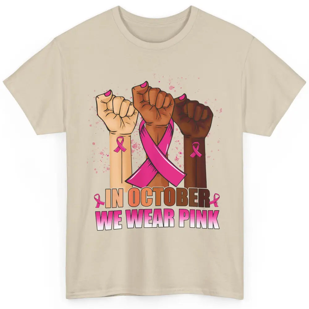 Fight Breast Cancer In October We Wear Pink Ribbon Warrior Classic Unisex T-Shirt