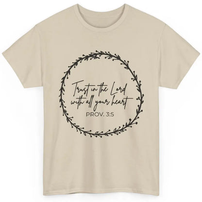 Floral Trust In The Lord With All Heart Christian Religious Classic Unisex T-Shirt