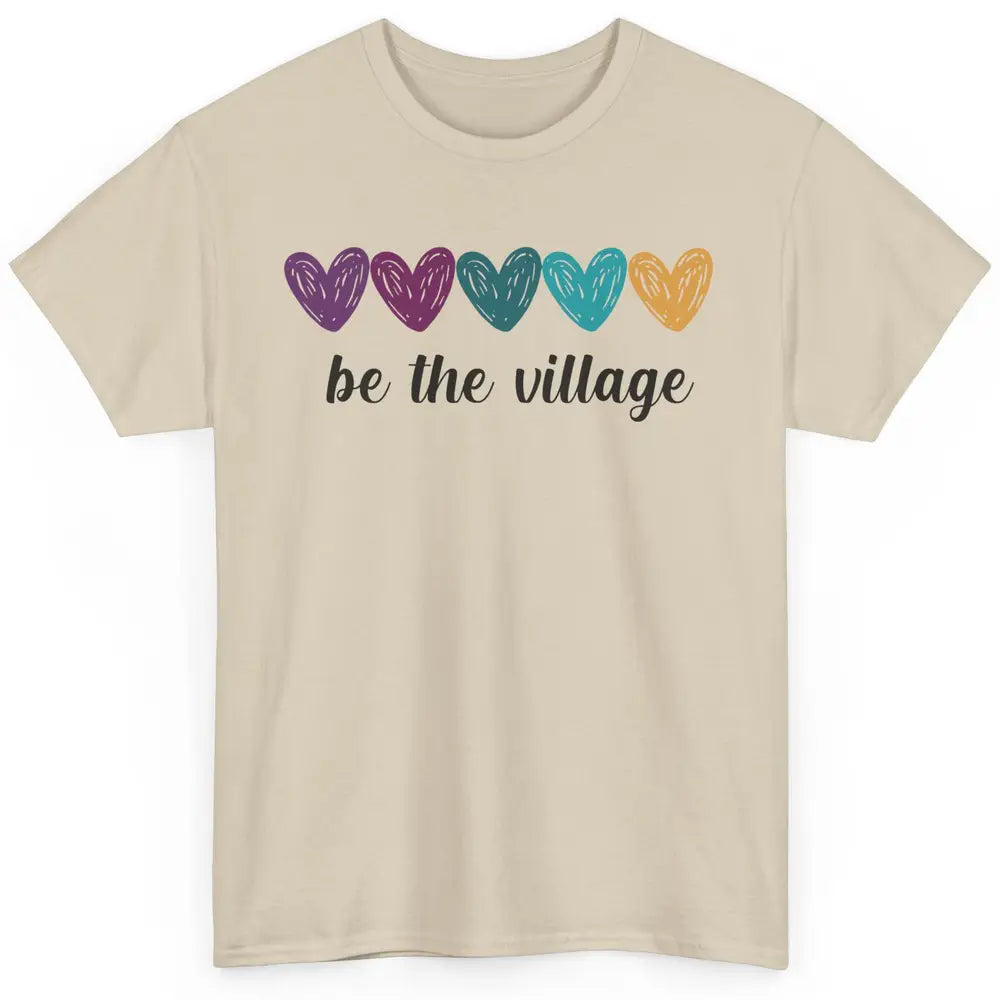 Foster Love Care Heart Be The Village Foster Parent Adoption Classic Unisex T-Shirt