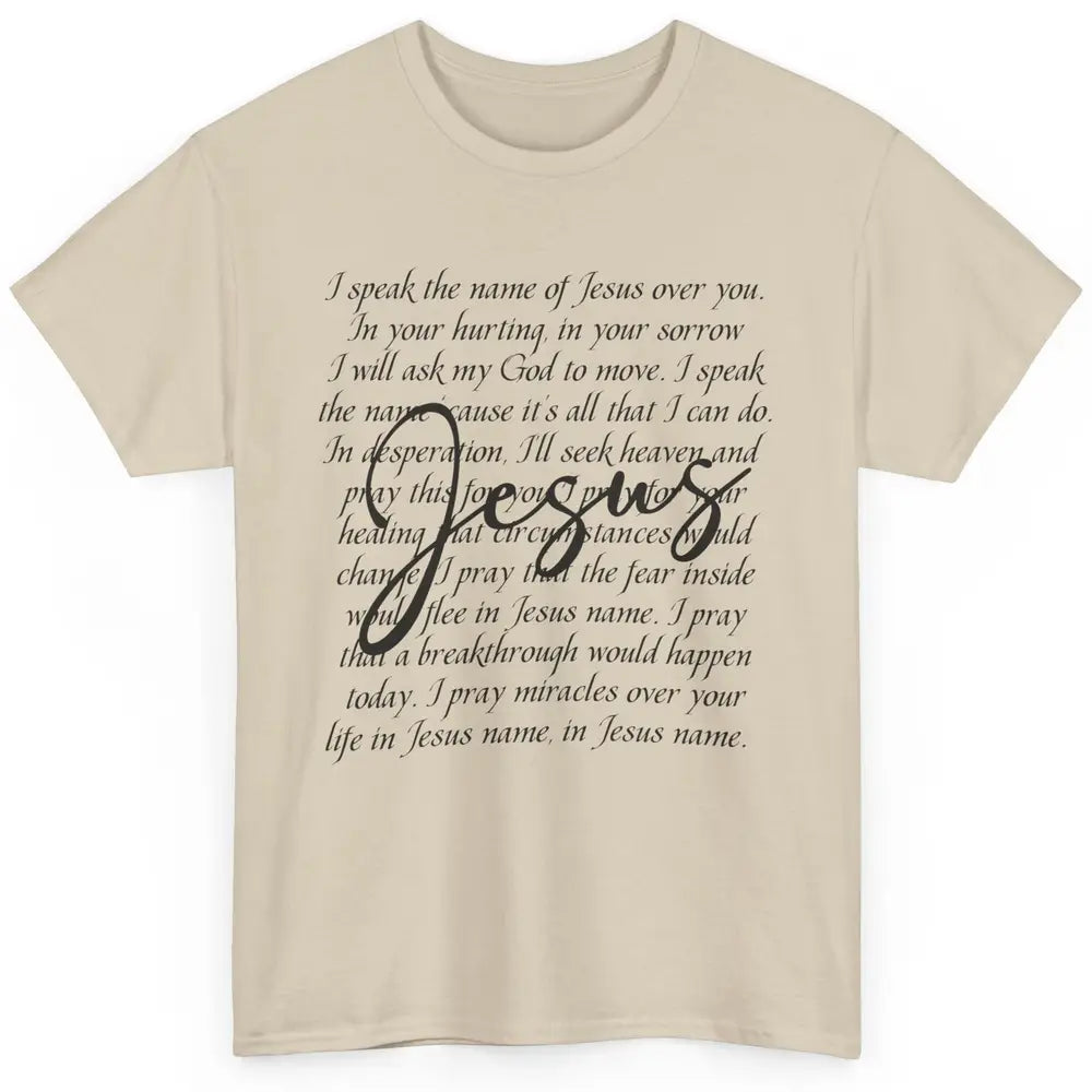 Christian Faith Speak The Name Of Jesus Over You Religious Classic Unisex T-Shirt