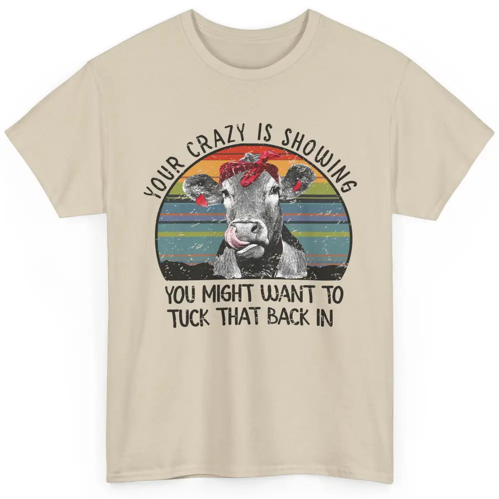 Vintage Heifer Your Crazy Is Showing Tuck That Back Farmer Classic Unisex T-Shirt