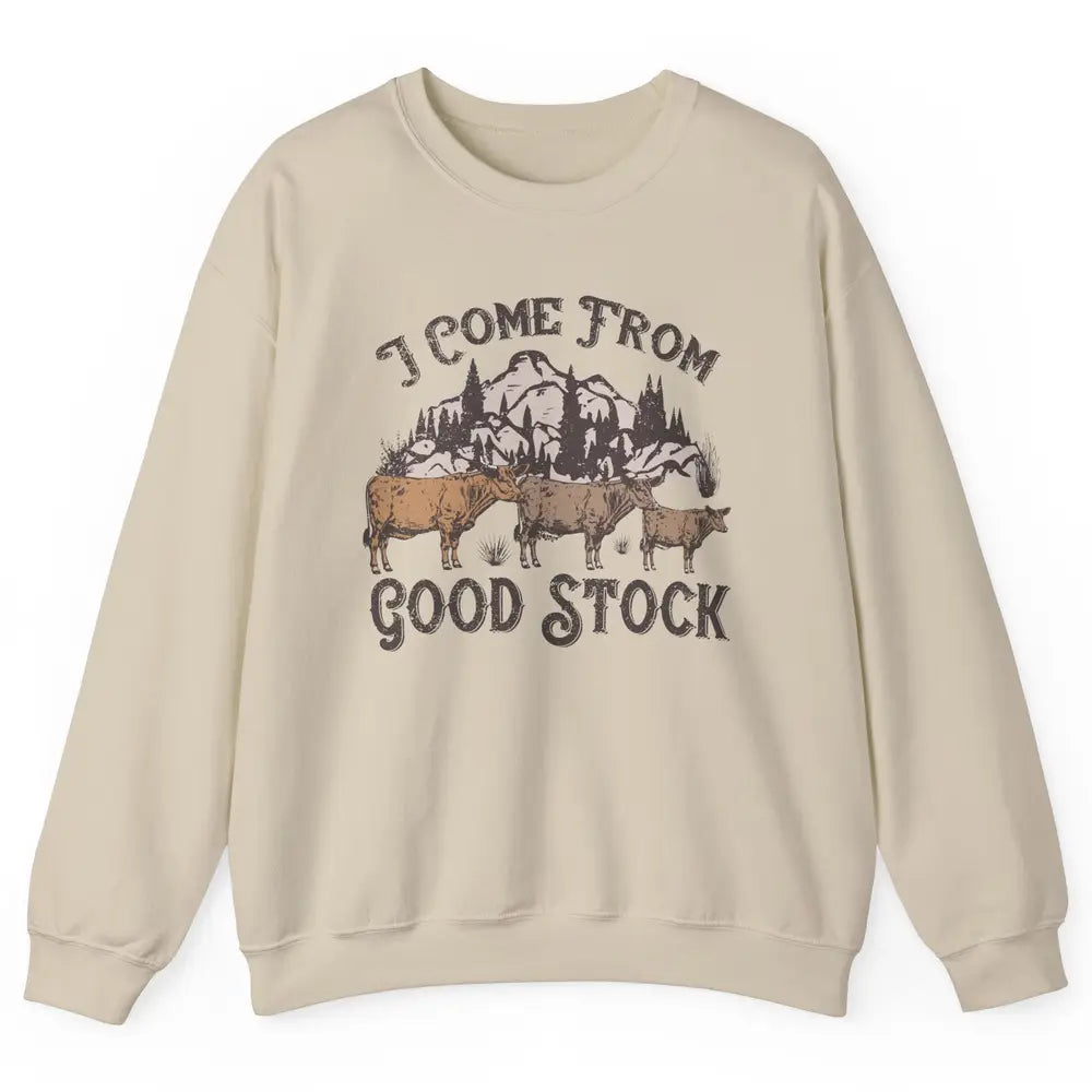 Vintage Cow Gang I Come From Good Stock Farm Animals Cattles Unisex Crewneck Sweatshirt