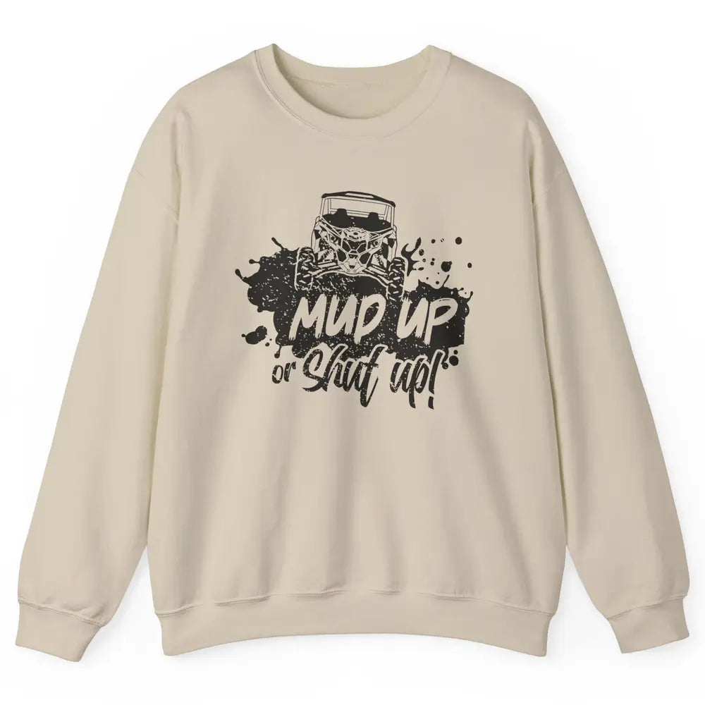 Retro UTV SXS Rider Mud Up Or Shut Up ATV Offroad Riding SXS Unisex Crewneck Sweatshirt