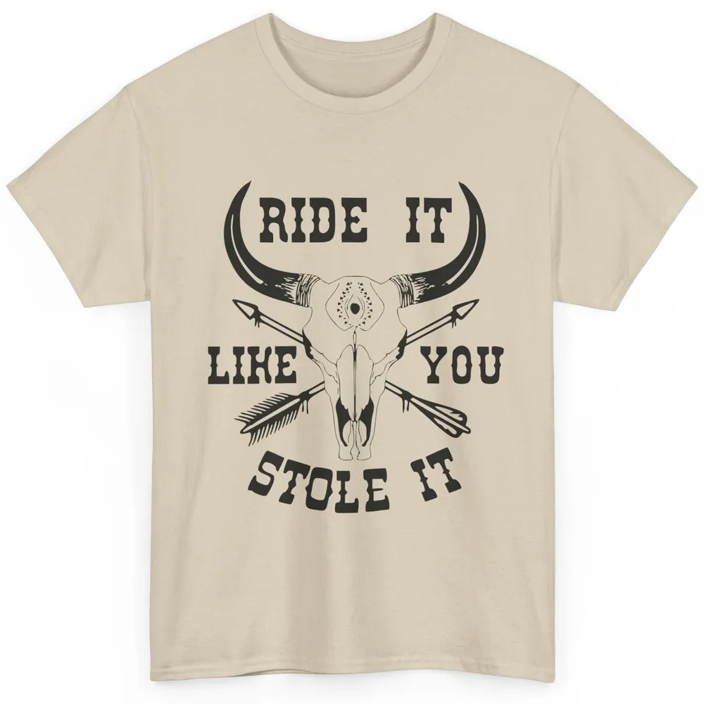 Boho Bull Skull Riding Horse Ride It Like You Stole Western Classic Unisex T-Shirt