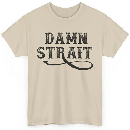 Retro Southern Cowboy Damn Strait Western Country Music Classic Unisex T-Shirt