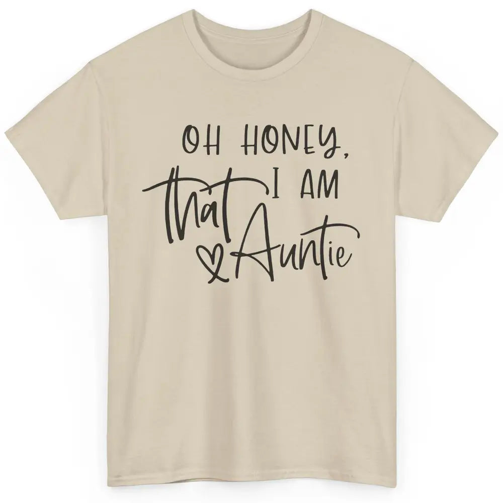 Funny Auntie Oh Honey I'm That Auntie Sister Auntie Gift Classic Unisex T-Shirt