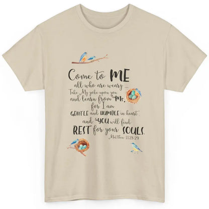 Christian Come To Me Who Are Weary Bible Verse Inspirational Classic Unisex T-Shirt