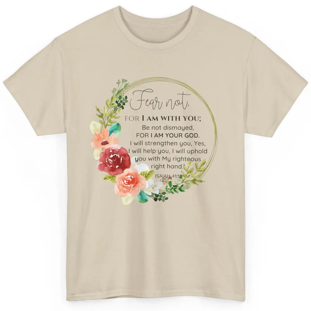 Floral Christian Fear Not For I Am With You Bible Verse Classic Unisex T-Shirt