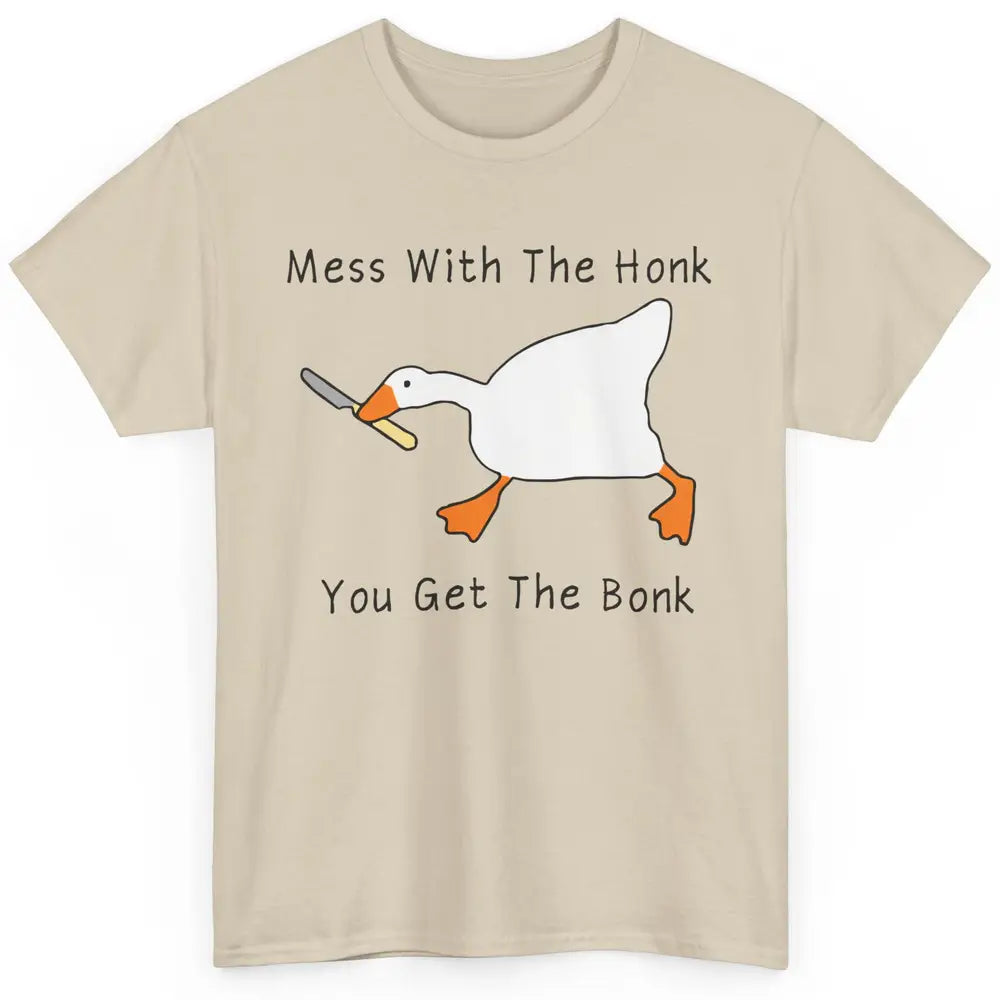 Sarcastic Goose Meme Mess With the Honk You Get the Bonk Classic Unisex T-Shirt