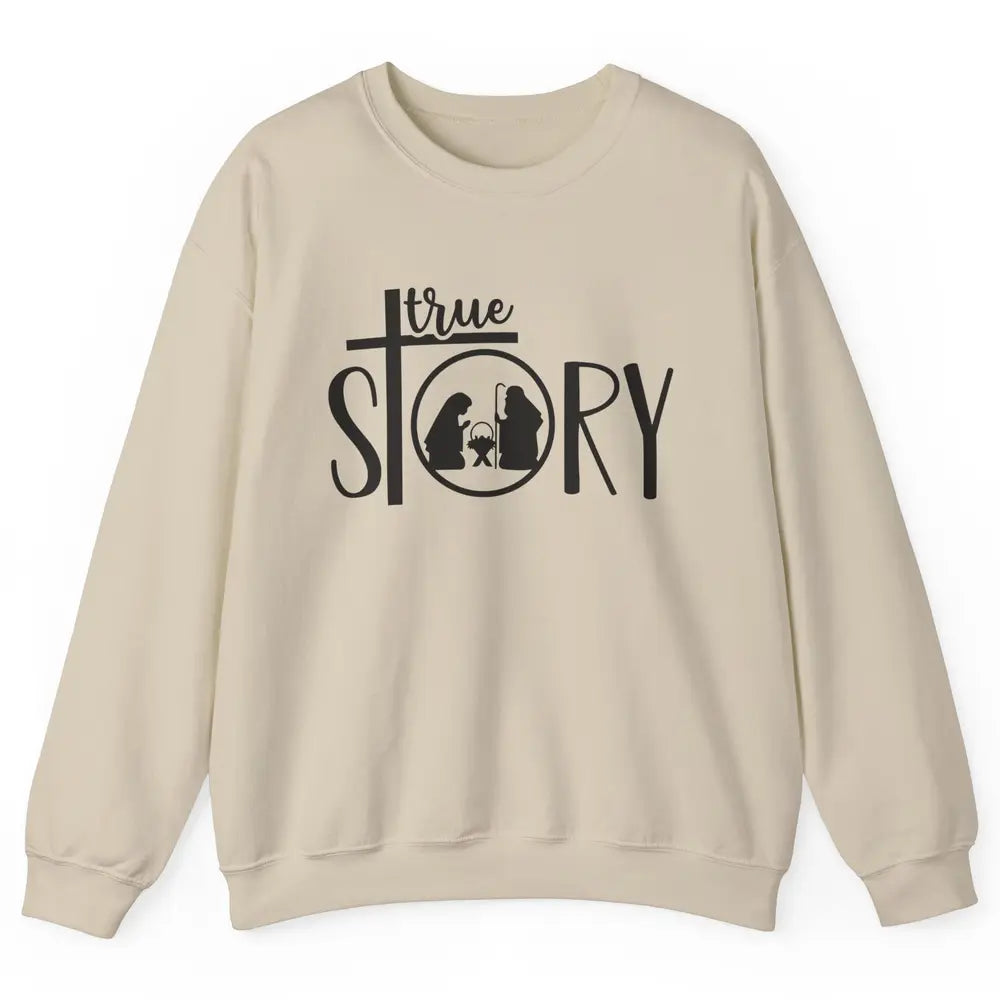 True Story Religious Christmas Nativity Christian Faith Unisex Crewneck Sweatshirt