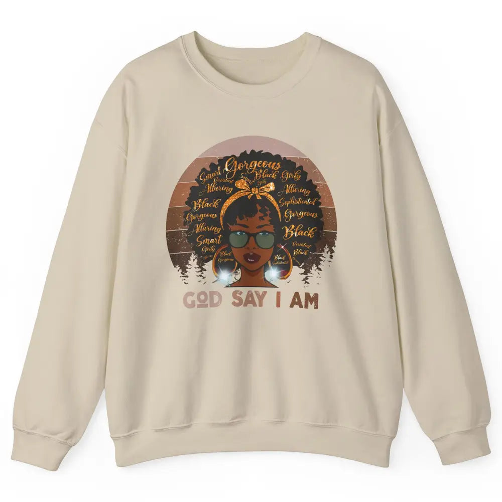 Black Woman God Say I Am African American Lady Black Melanin Unisex Crewneck Sweatshirt