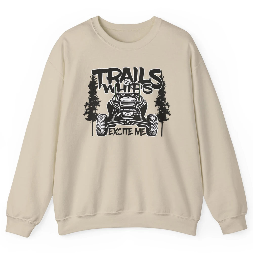 Trails and Whips Excite Me RZR SXS Offroad Riding Life Gift Unisex Crewneck Sweatshirt