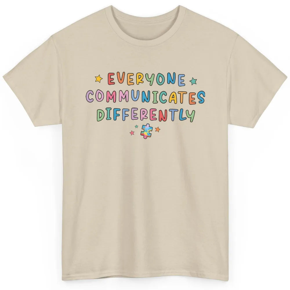 Autism Sped Teacher Everyone Communicates Differently Classic Unisex T-Shirt