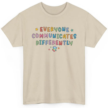 Autism Sped Teacher Everyone Communicates Differently Classic Unisex T-Shirt