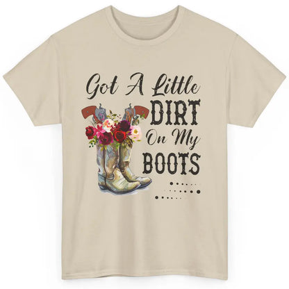 Cowgirl Got A Little Dirt On My Boots Western Country Girl Classic Unisex T-Shirt