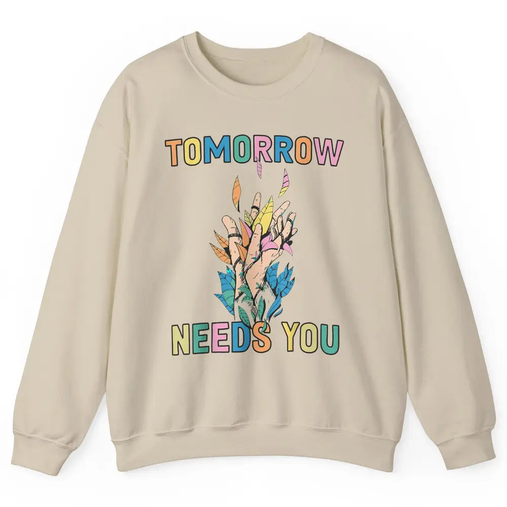 Tomorrow Needs You Therapist Be Kind Mental Health Matters Unisex Crewneck Sweatshirt