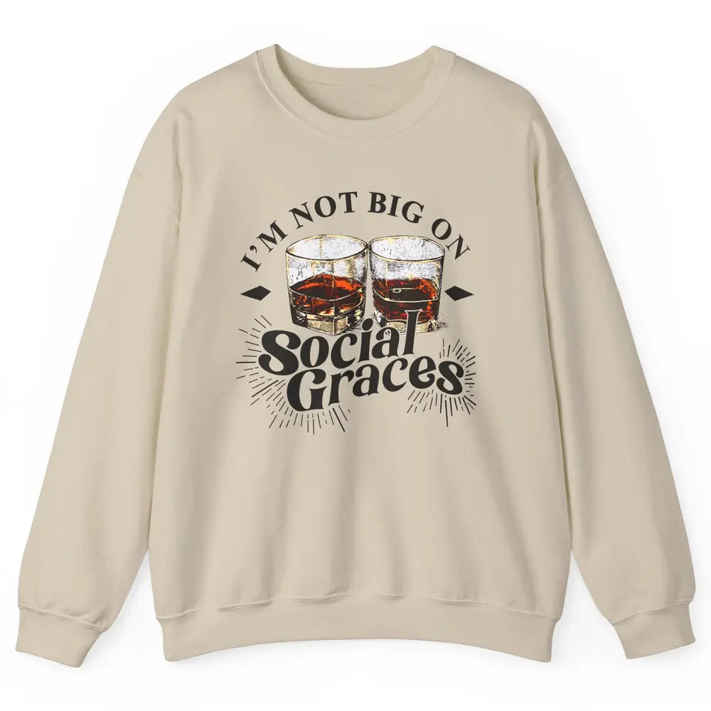 Vintage Whiskey I'm Not Big On Social Graces Western Country Unisex Crewneck Sweatshirt