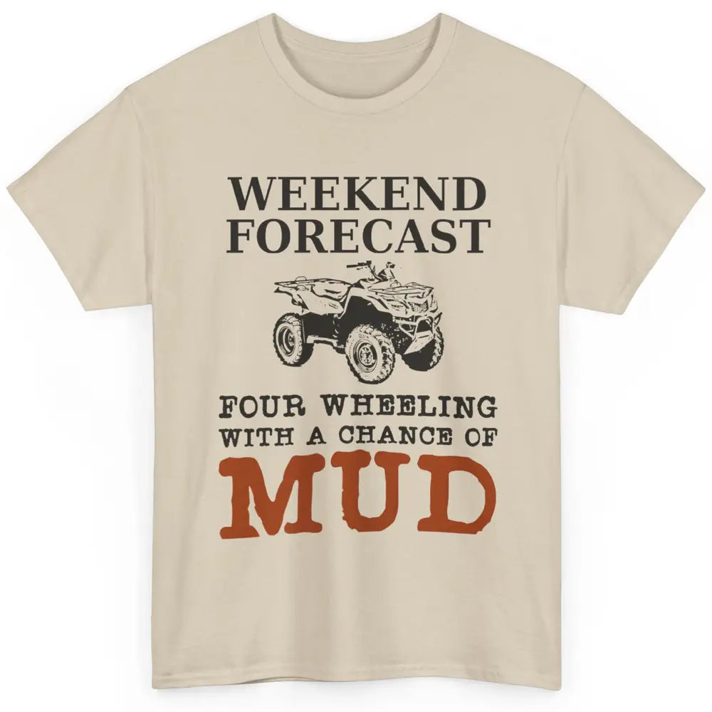 Dirty 4 Wheeler Chance Riding Truck Mud UTV ATV SXS Offroad Classic Unisex T-Shirt