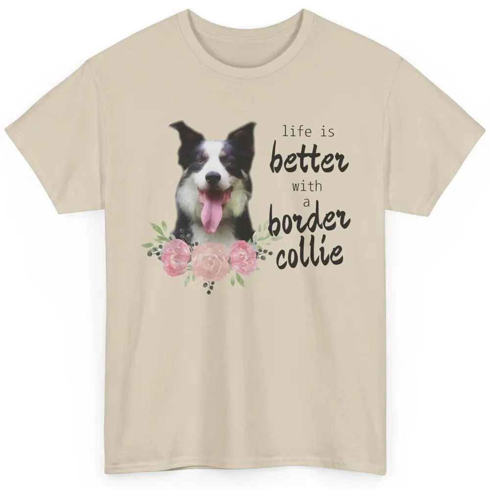 Floral Life Is Better With Border Collie Dog Mom Mothers Day Classic Unisex T-Shirt