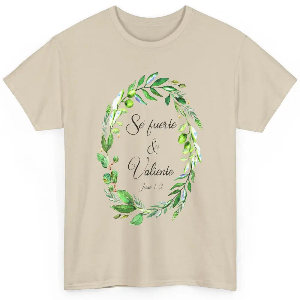 Floral Spanish Bible Verse Se Fuerte Y Valiente Christian Classic Unisex T-Shirt