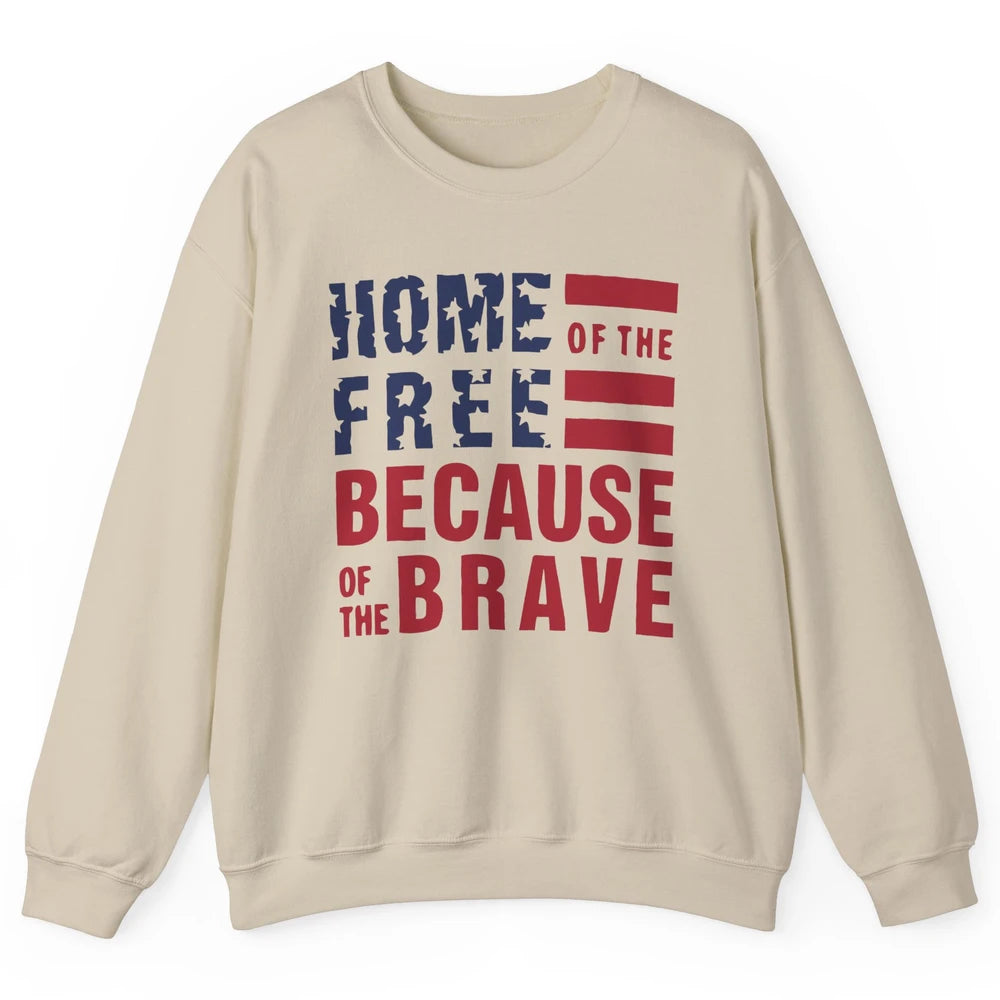 US Flag Home Of The Free Because Of The Brave July 4th Gift Unisex Crewneck Sweatshirt