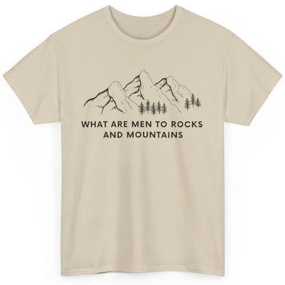 What Are Men To Rocks And Mountains Adventures Travels Classic Unisex T-Shirt