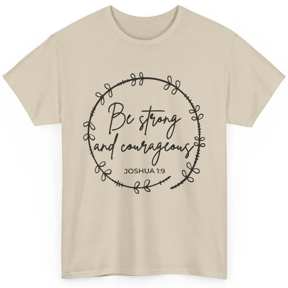 Be Strong and Courageous Bible Verse Christian Religious Classic Unisex T-Shirt