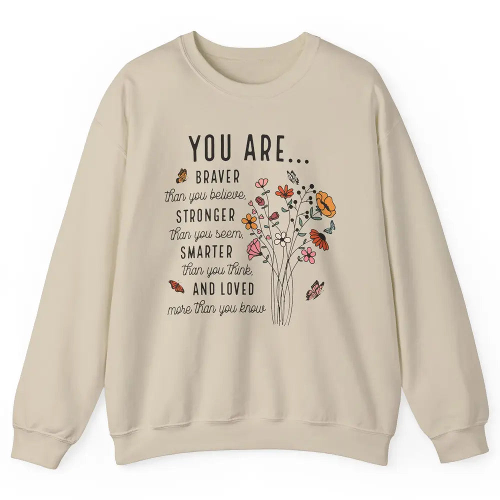 Wildflowers You Are Braver Than You Believe Inspirational Unisex Crewneck Sweatshirt