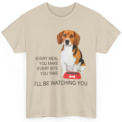 Funny Beagle Mom Every Meal You Make I'll Be Watching Beagle Classic Unisex T-Shirt