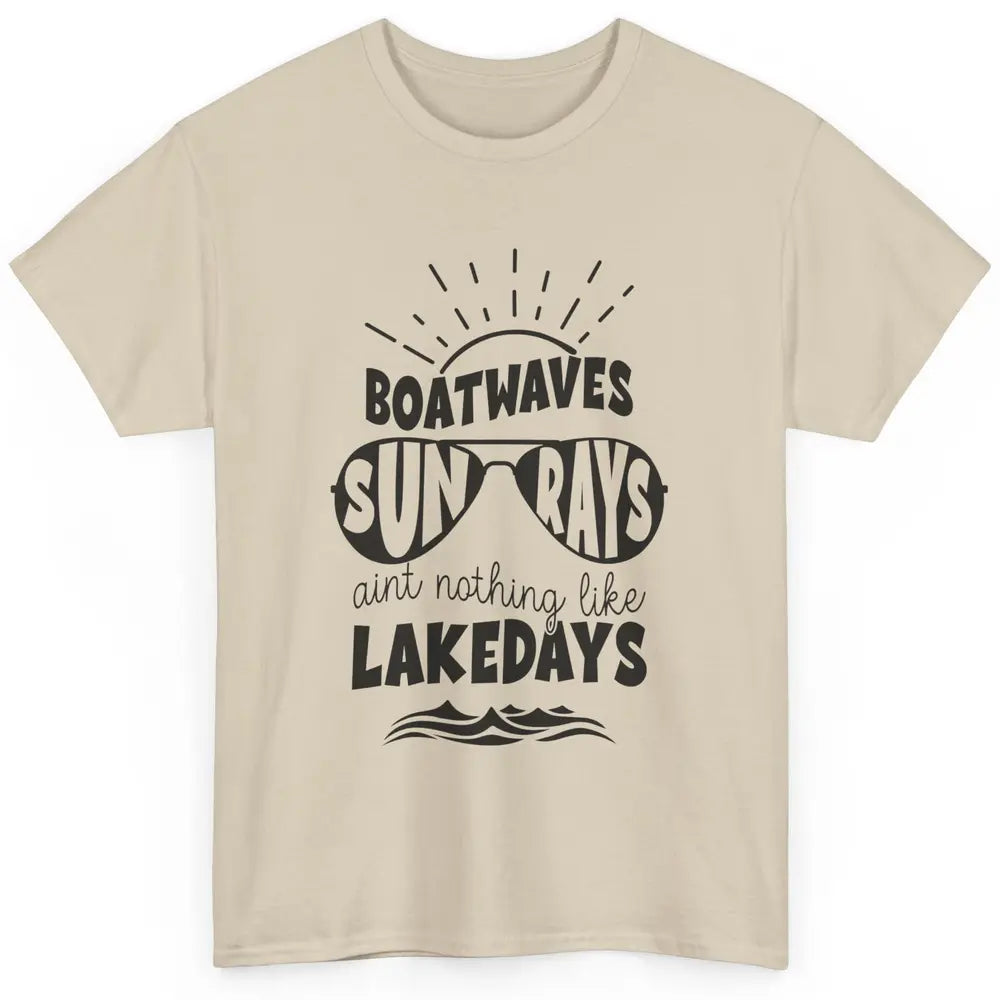 Boat Waves Sun Rays Ain't Nothing Like Lake Days Lake Life Classic Unisex T-Shirt