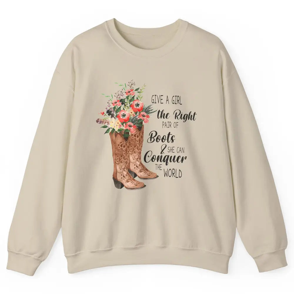 Western Cowgirl Give A Girl Right Pair Of Boots Cowboy Boots Unisex Crewneck Sweatshirt