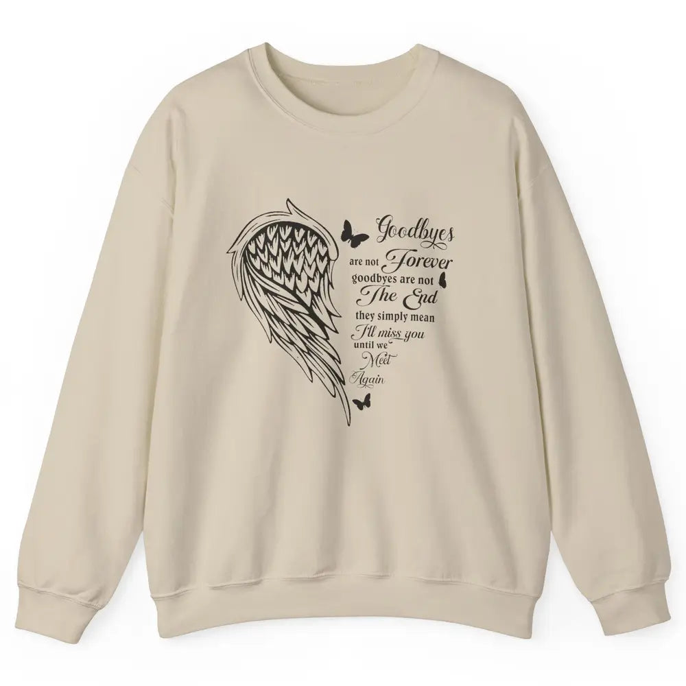 Angel Wing Butterfly Goodbyes Are Not The End Loving Memory Unisex Crewneck Sweatshirt