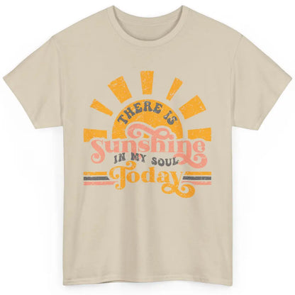 Retro There Is Sunshine In My Soul Today Happy Positive Mind Classic Unisex T-Shirt