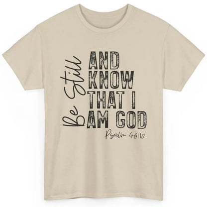 Vintage Be Still And Know That I'm God Bible Verse Christian Classic Unisex T-Shirt