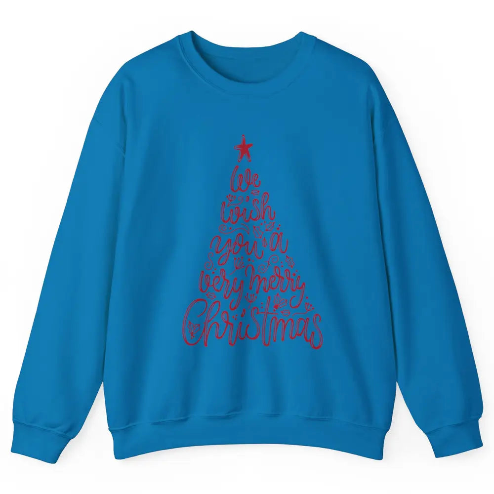 Funny Christmas Tree We Wish You A Merry Christmas Unisex Crewneck Sweatshirt