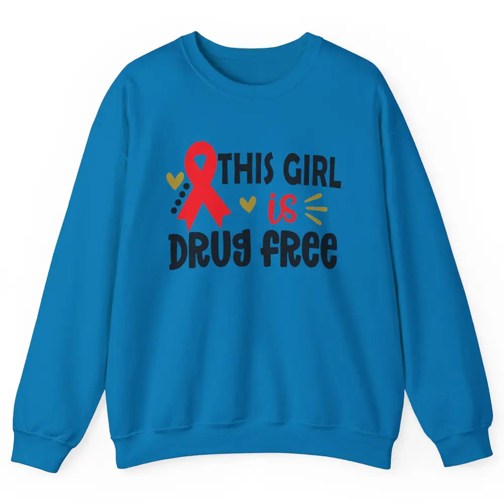 This Girl Is Drug Free Red Ribbon Week Say No To Drugs Unisex Crewneck Sweatshirt