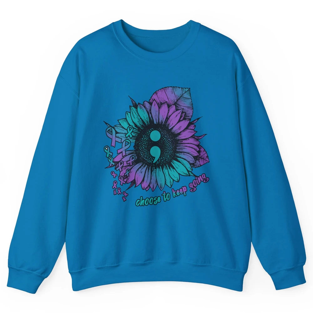 Sunflower Choose To Keep Going Suicide Prevention Awareness Unisex Crewneck Sweatshirt