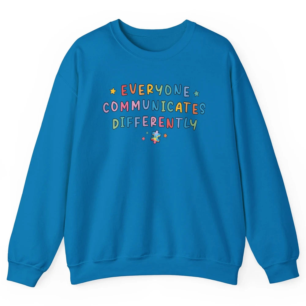 Autism Sped Teacher Everyone Communicates Differently Unisex Crewneck Sweatshirt