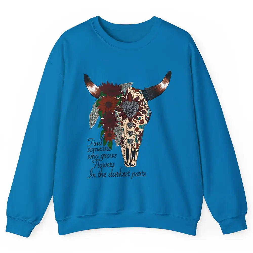 Boho Bull Skull Find Someone Who Grow Flower Western Country Unisex Crewneck Sweatshirt