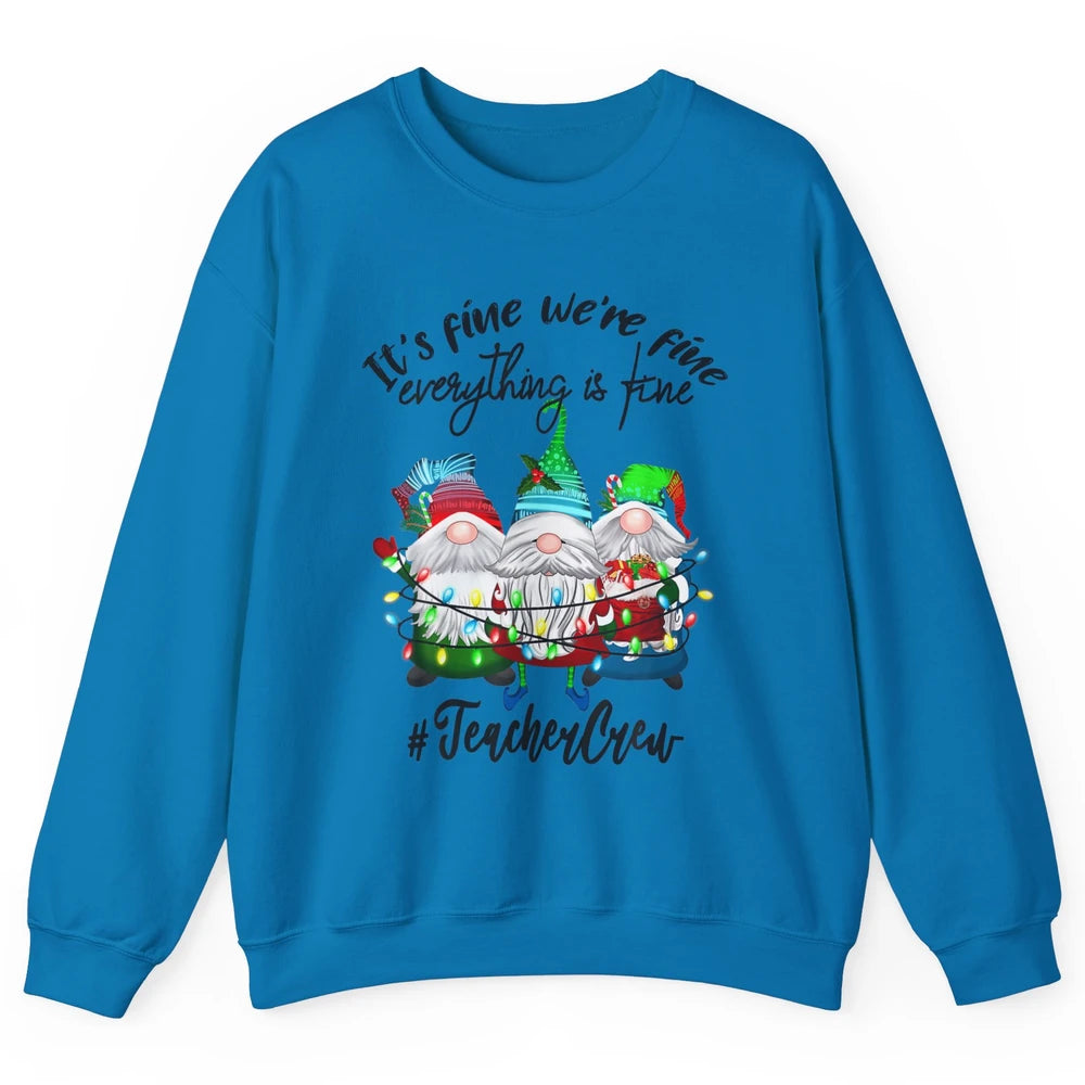 Funny Gnomes Christmas Everything Is Fine Sarcastic Teacher Crew Xmas Unisex Crewneck Sweatshirt