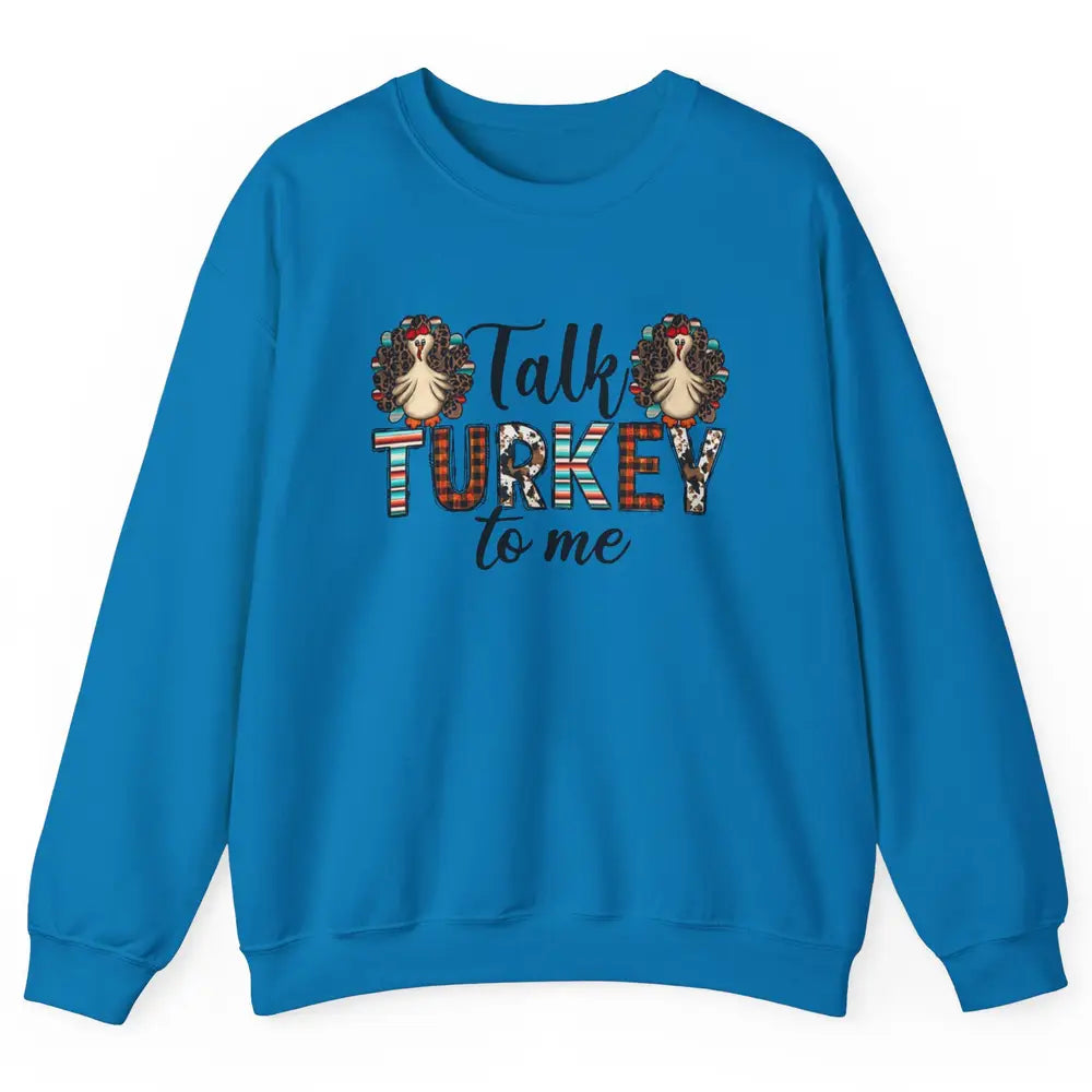 Leopard Turkey Talk Turkey To Me Western Thanksgiving Gift Unisex Crewneck Sweatshirt