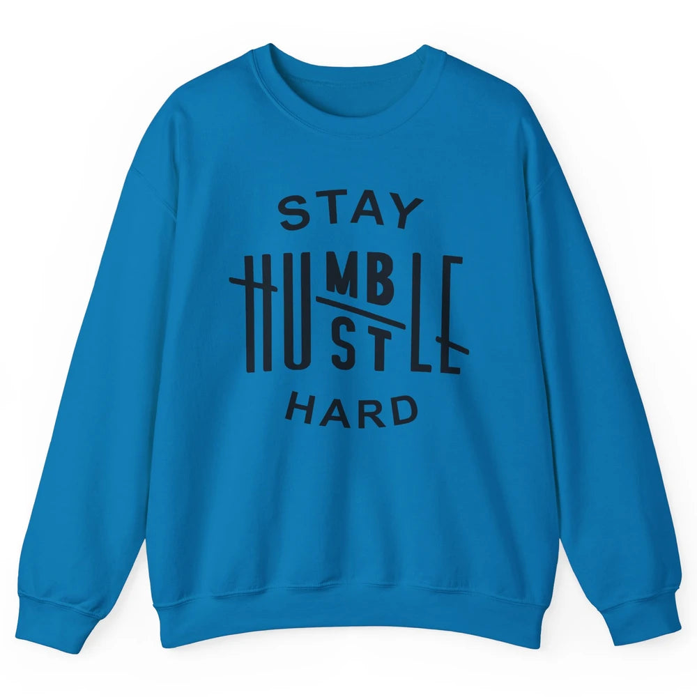 Always Stay Humble Hustle Hard Spread Kindness Inspirational Unisex Crewneck Sweatshirt