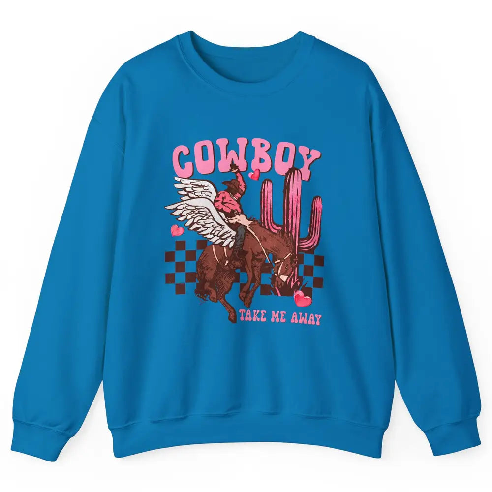 Take Me Away Valentine Cowboy Rodeo Horse Riding Western Unisex Crewneck Sweatshirt