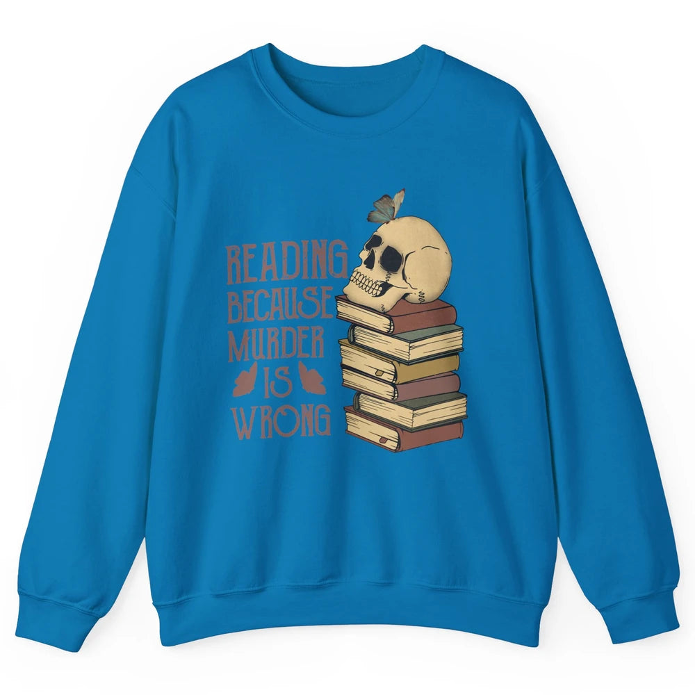 Retro Skull Books Reading Because Murder Is Wrong Booknerd Unisex Crewneck Sweatshirt