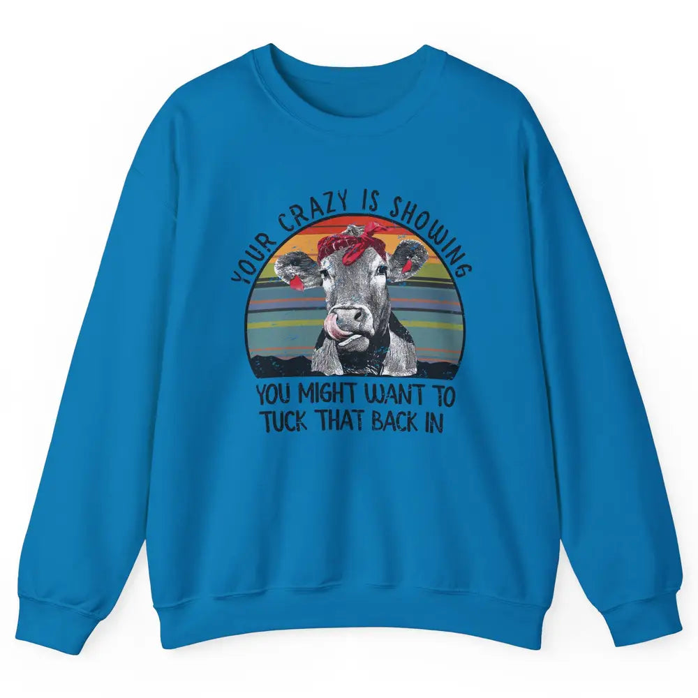 Vintage Heifer Your Crazy Is Showing Tuck That Back Farmer Unisex Crewneck Sweatshirt