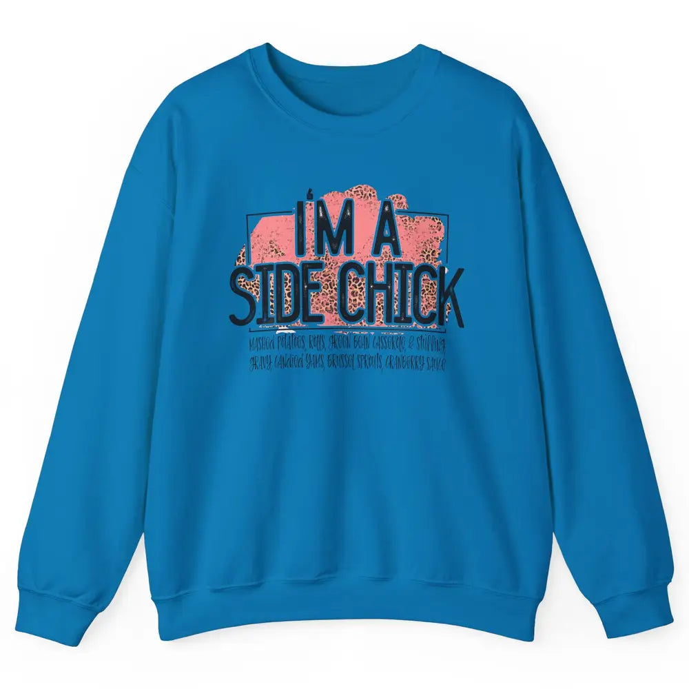 I'm Side Chick Mashed Potatoes Rolls Fall Thanksgiving Fall Unisex Crewneck Sweatshirt