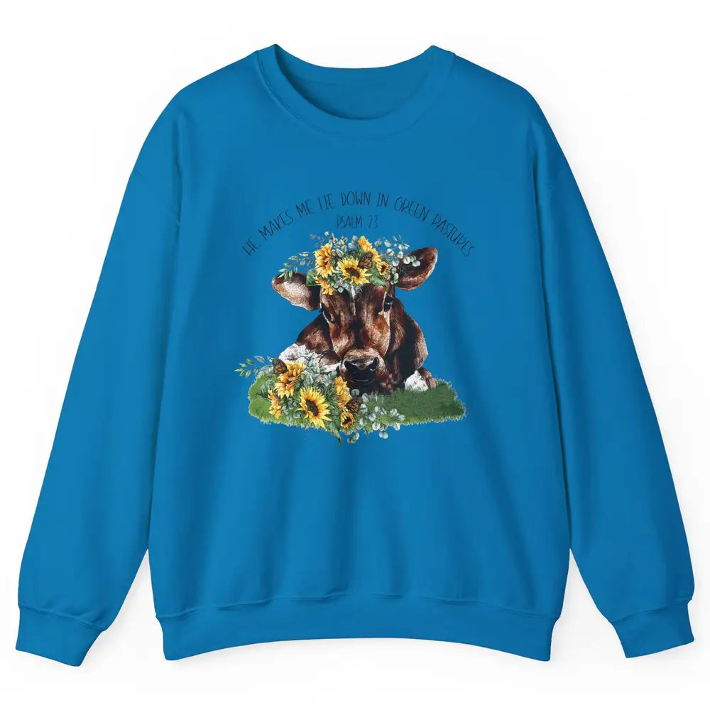 Sunflower Cow He Makes Me Lie Down In Green Pastures Bible Unisex Crewneck Sweatshirt