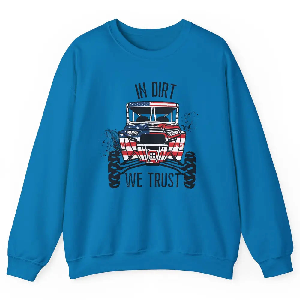 US Flag In Dust We Trust UTV Offroad SXS Patriotic ZRZ Life Unisex Crewneck Sweatshirt